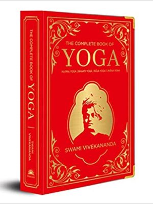 The Complete Book of Yoga: KARMA YOGA | BHAKTI YOGA | R JA YOGA | JN NA YOGA (Deluxe Silk Hardbound) Hardcover
